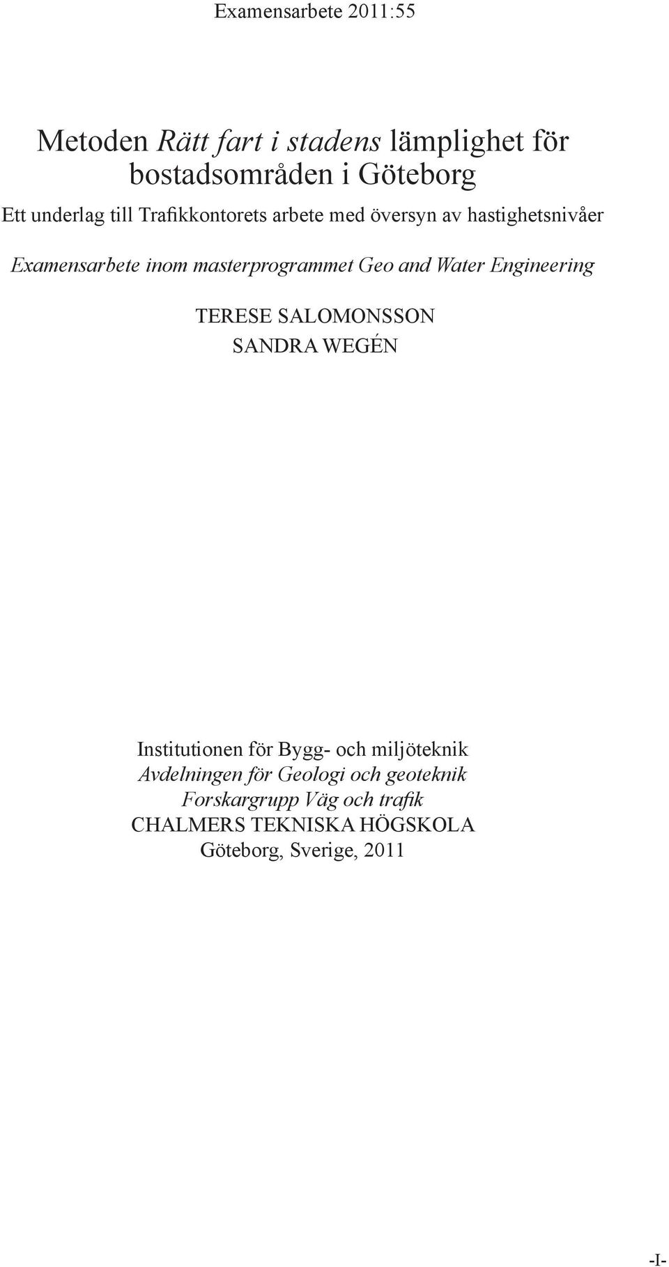 Water Engineering TERESE SALOMONSSON SANDRA WEGÉN Institutionen för Bygg- och miljöteknik Avdelningen