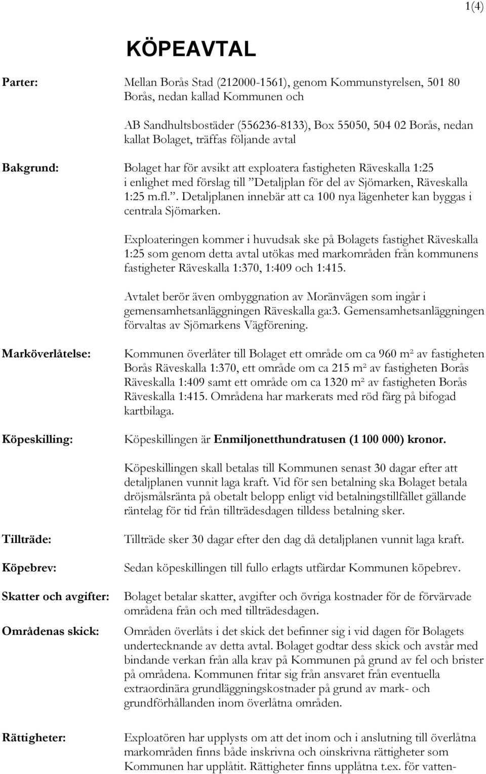 . Detaljplanen innebär att ca 100 nya lägenheter kan byggas i centrala Sjömarken.