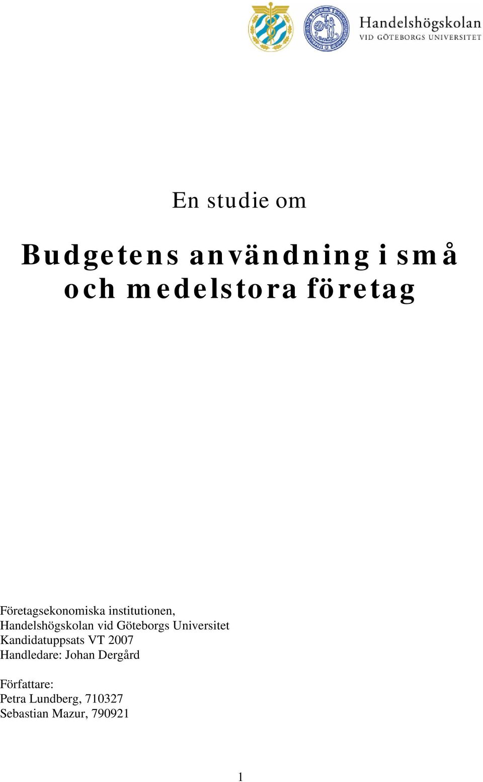 Göteborgs Universitet Kandidatuppsats VT 2007 Handledare: