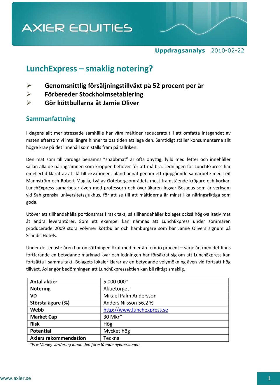 reducerats till att omfatta intagandet av maten eftersom vi inte längre hinner ta oss tiden att laga den. Samtidigt ställer konsumenterna allt högre krav på det innehåll som ställs fram på tallriken.