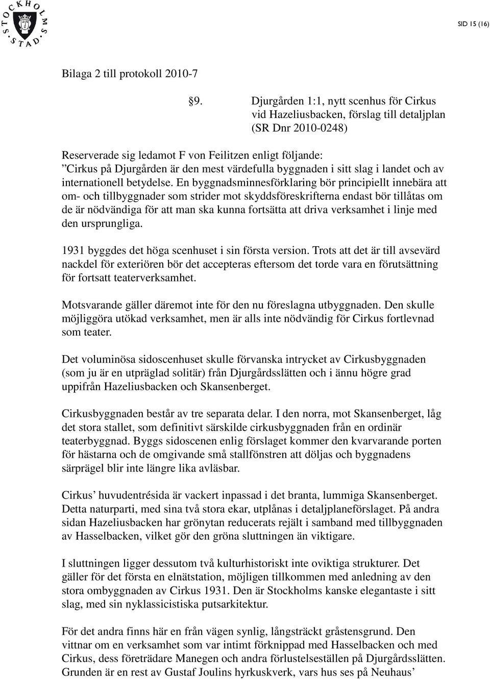 värdefulla byggnaden i sitt slag i landet och av internationell betydelse.