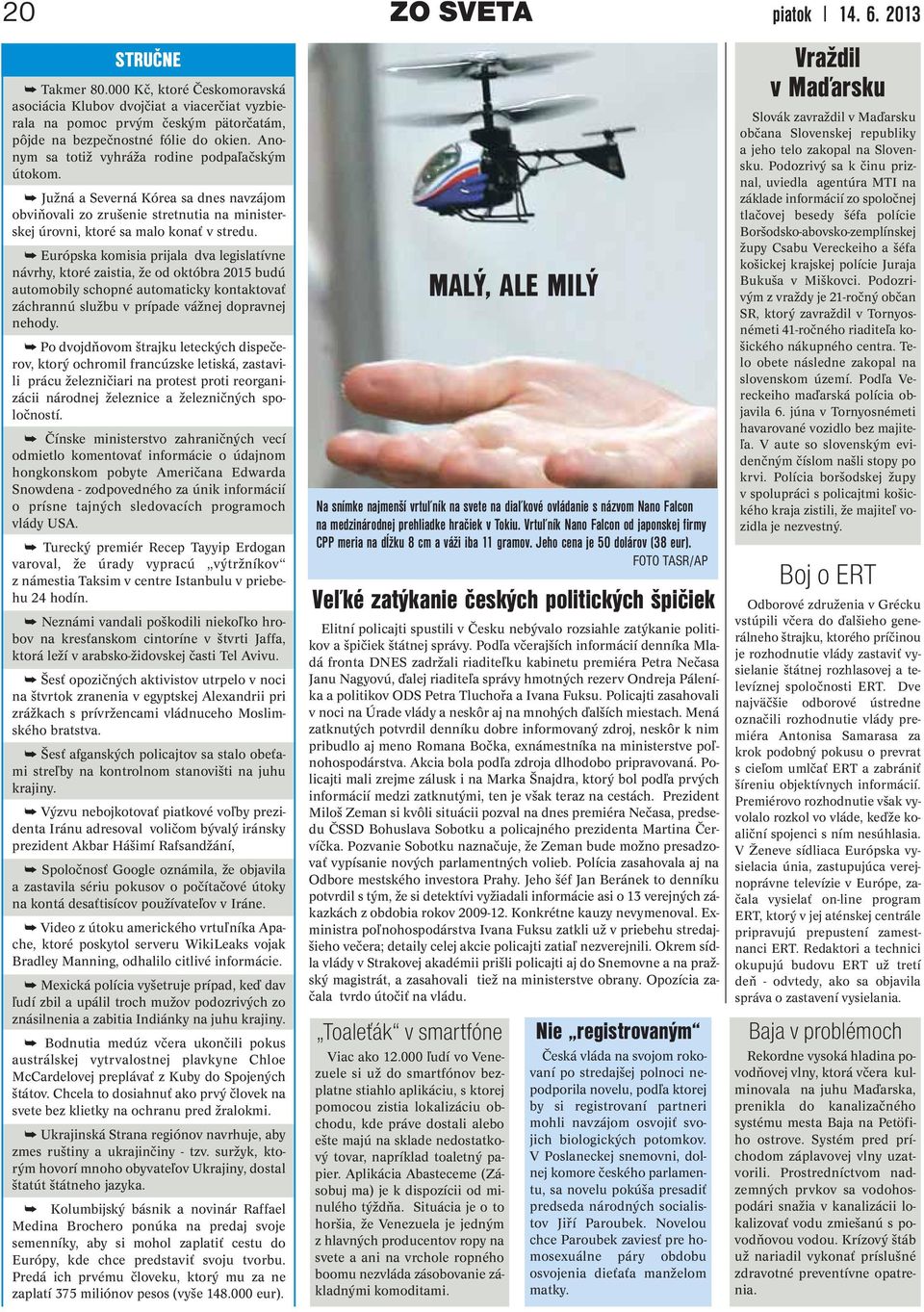 Európska komisia prijala dva legislatívne návrhy, ktoré zaistia, že od októbra 2015 budú automobily schopné automaticky kontaktovať záchrannú službu v prípade vážnej dopravnej nehody.