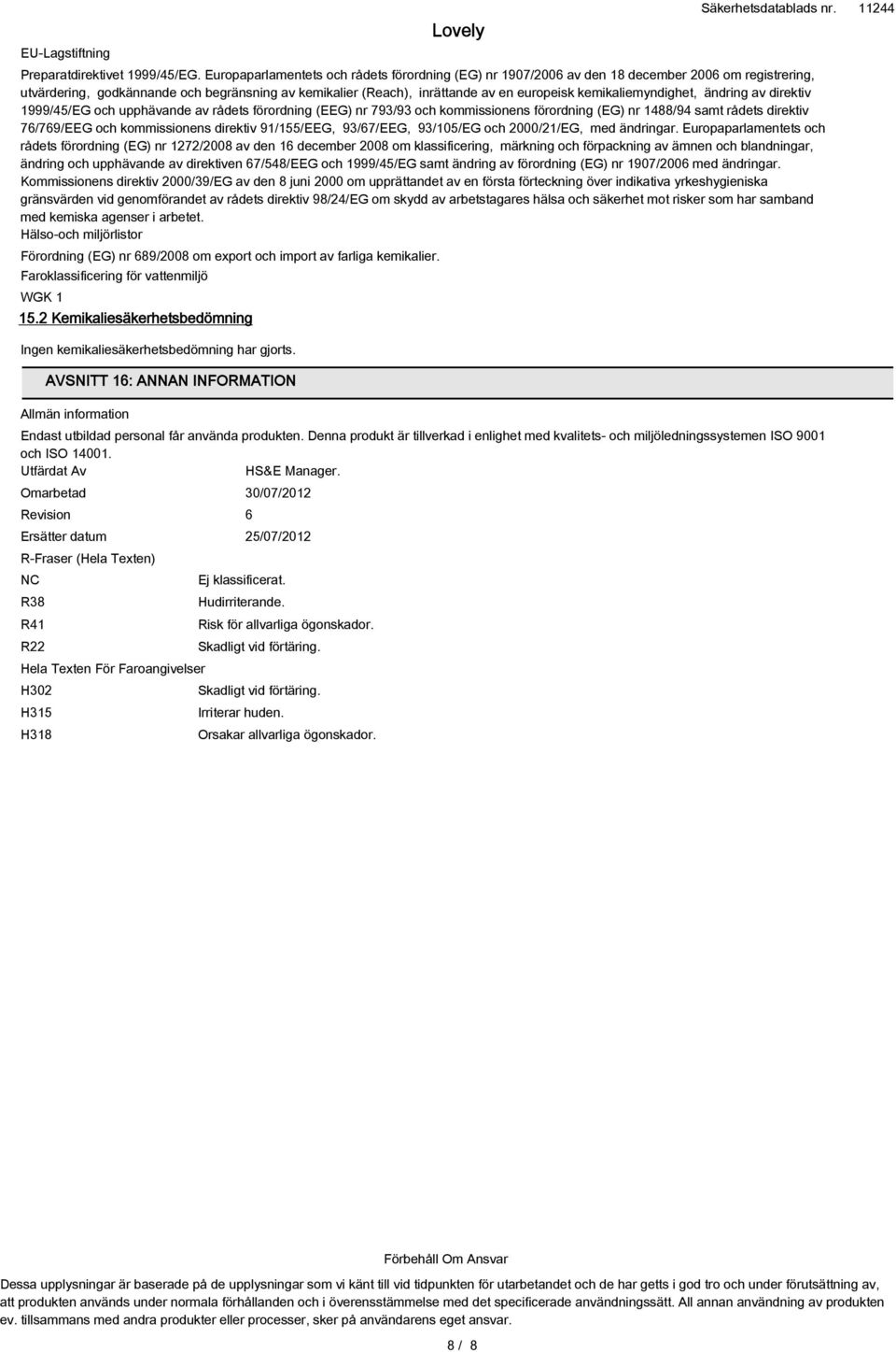 kemikaliemyndighet, ändring av direktiv 1999/45/EG och upphävande av rådets förordning (EEG) nr 793/93 och kommissionens förordning (EG) nr 1488/94 samt rådets direktiv 76/769/EEG och kommissionens