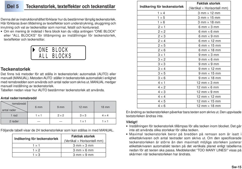 Om en mening är indelad i flera block kan du välja antingen ONE BLOCK eller ALL BLOCKS för tillämpning av inställningar för teckenstorlek, texteffekter och teckenstilar.