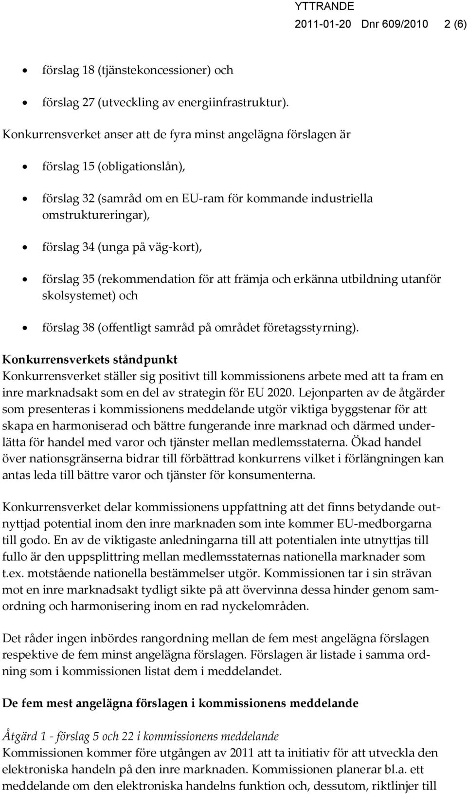 väg-kort), förslag 35 (rekommendation för att främja och erkänna utbildning utanför skolsystemet) och förslag 38 (offentligt samråd på området företagsstyrning).