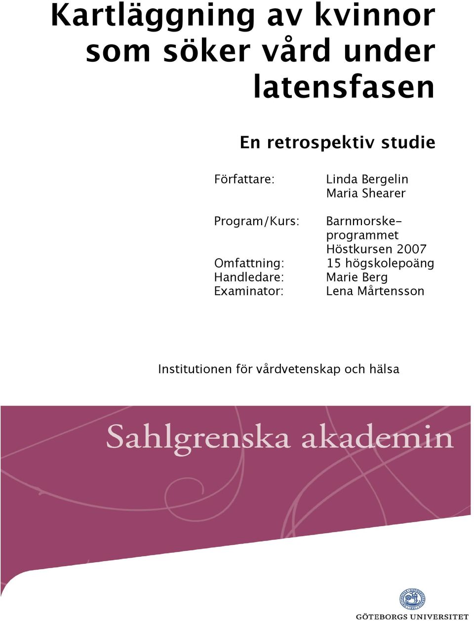 Linda Bergelin Maria Shearer Barnmorskeprogrammet Höstkursen 2007 15