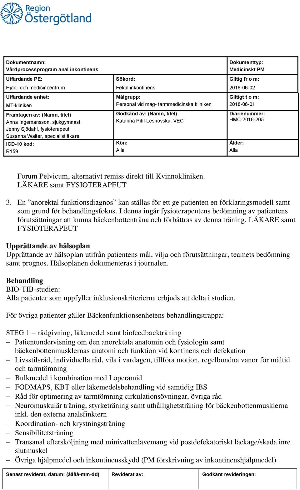 I denna ingår fysioterapeutens bedömning av patientens förutsättningar att kunna bäckenbottenträna och förbättras av denna träning.