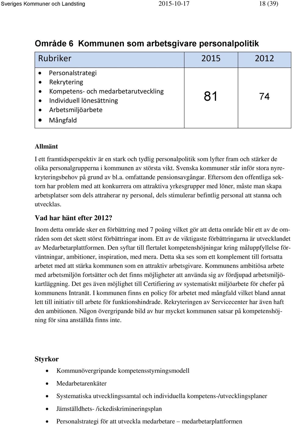 Svenska kommuner står inför stora nyrekryteringsbehov på grund av bl.a. omfattande pensionsavgångar.