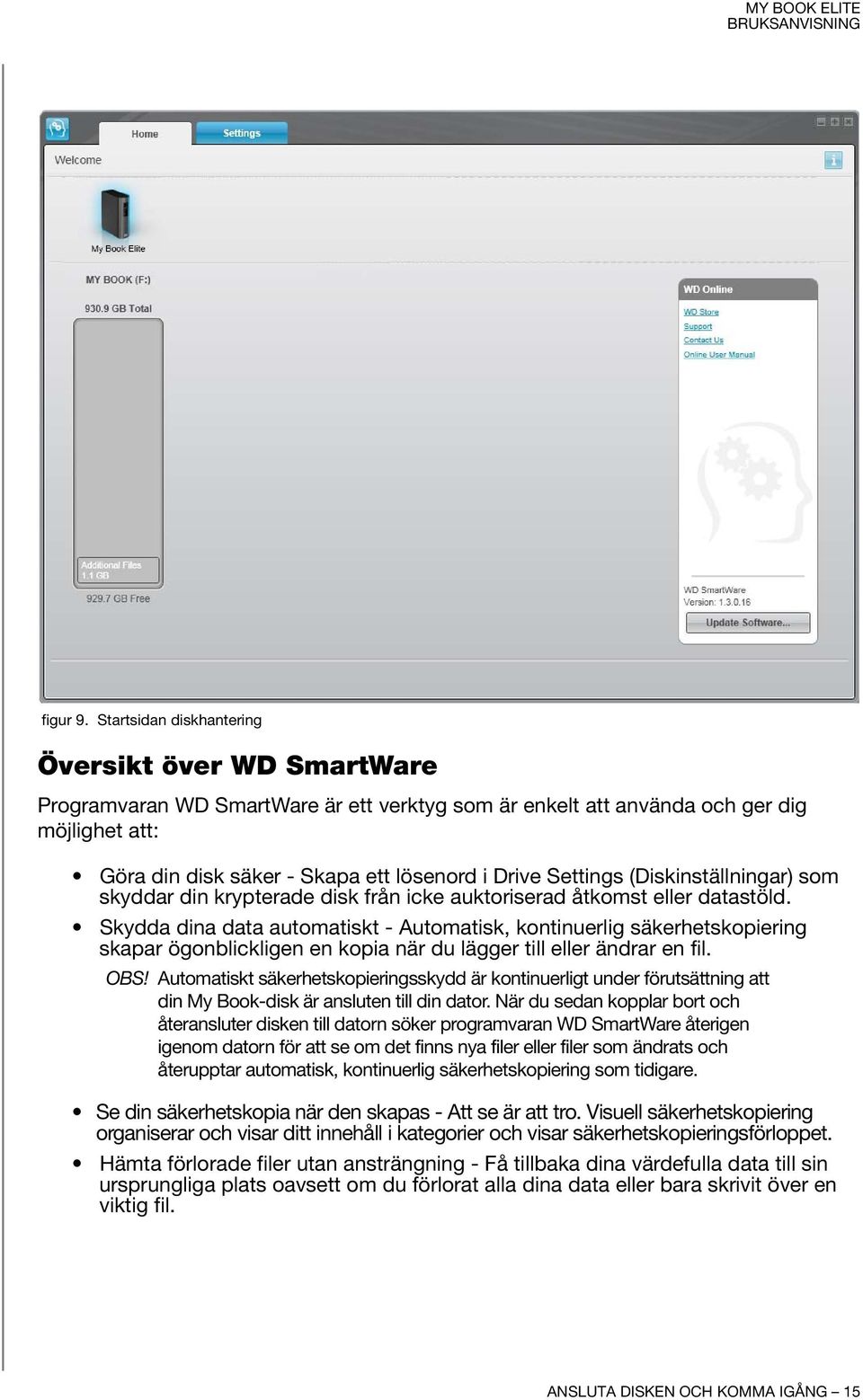 Settings (Diskinställningar) som skyddar din krypterade disk från icke auktoriserad åtkomst eller datastöld.