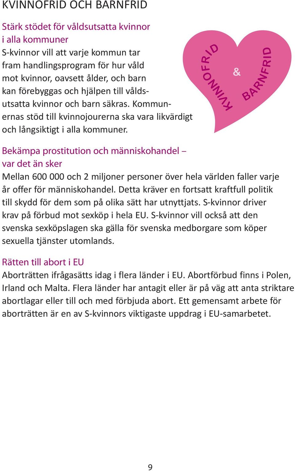 Bekämpa prostitution och människohandel var det än sker Mellan 600 000 och 2 miljoner personer över hela världen faller varje år offer för människohandel.