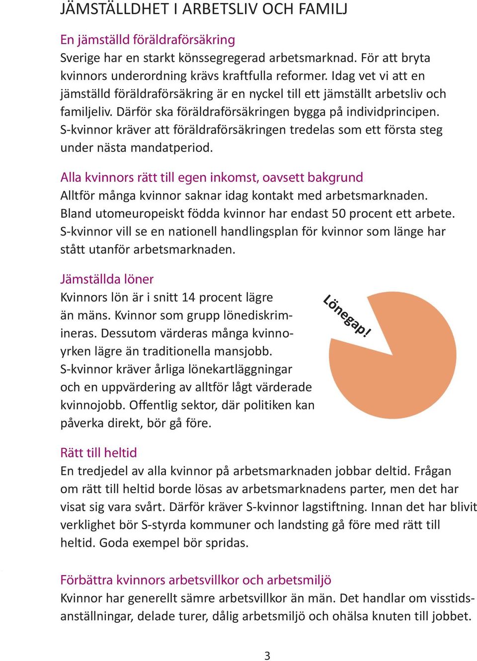 S-kvinnor kräver att föräldraförsäkringen tredelas som ett första steg under nästa mandatperiod.