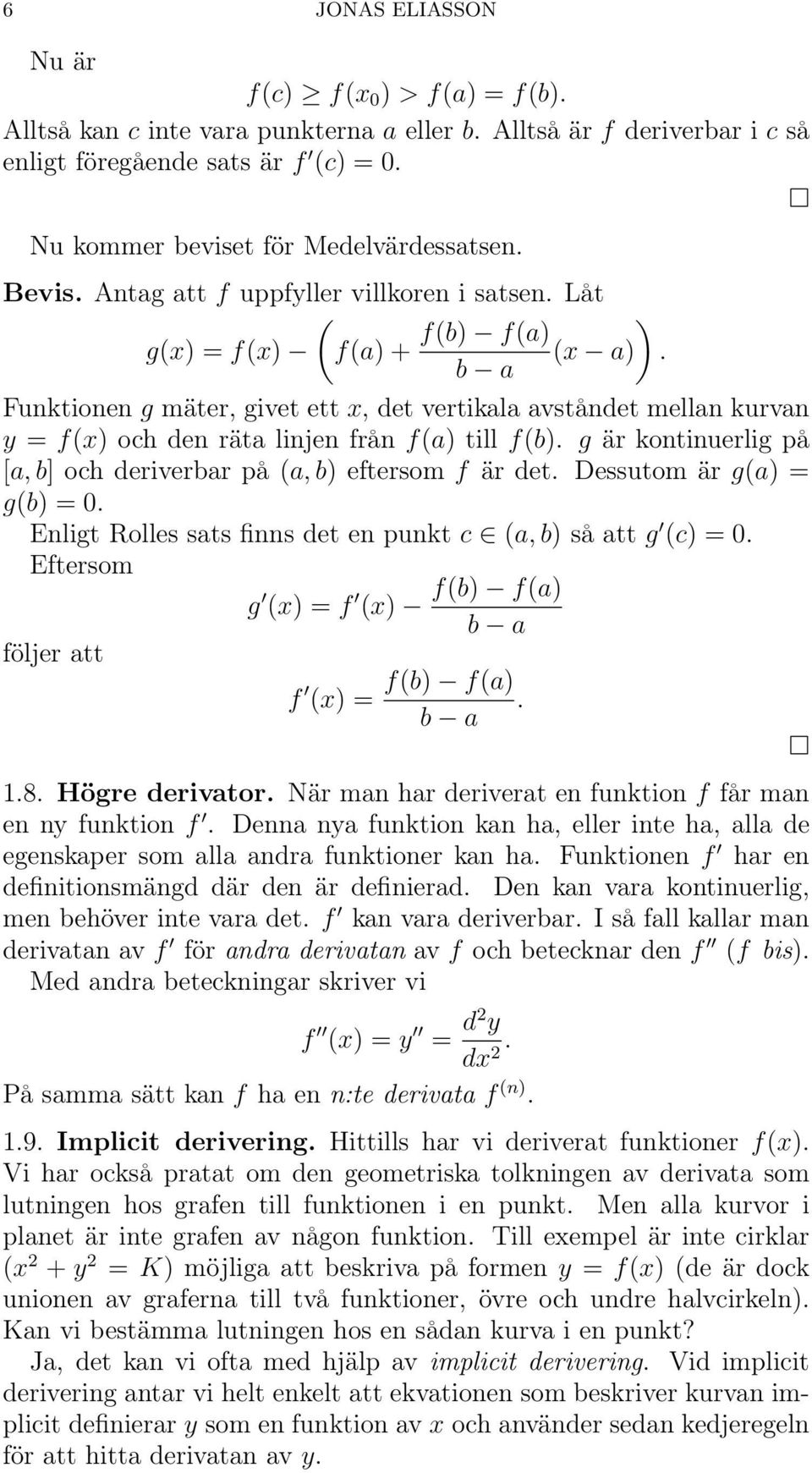 b a Funktionen g mäter, givet ett x, et vertikala avstånet mellan kurvan y = f(x) och en räta linjen från f(a) till f(b). g är kontinuerlig på [a, b] och eriverbar på (a, b) eftersom f är et.