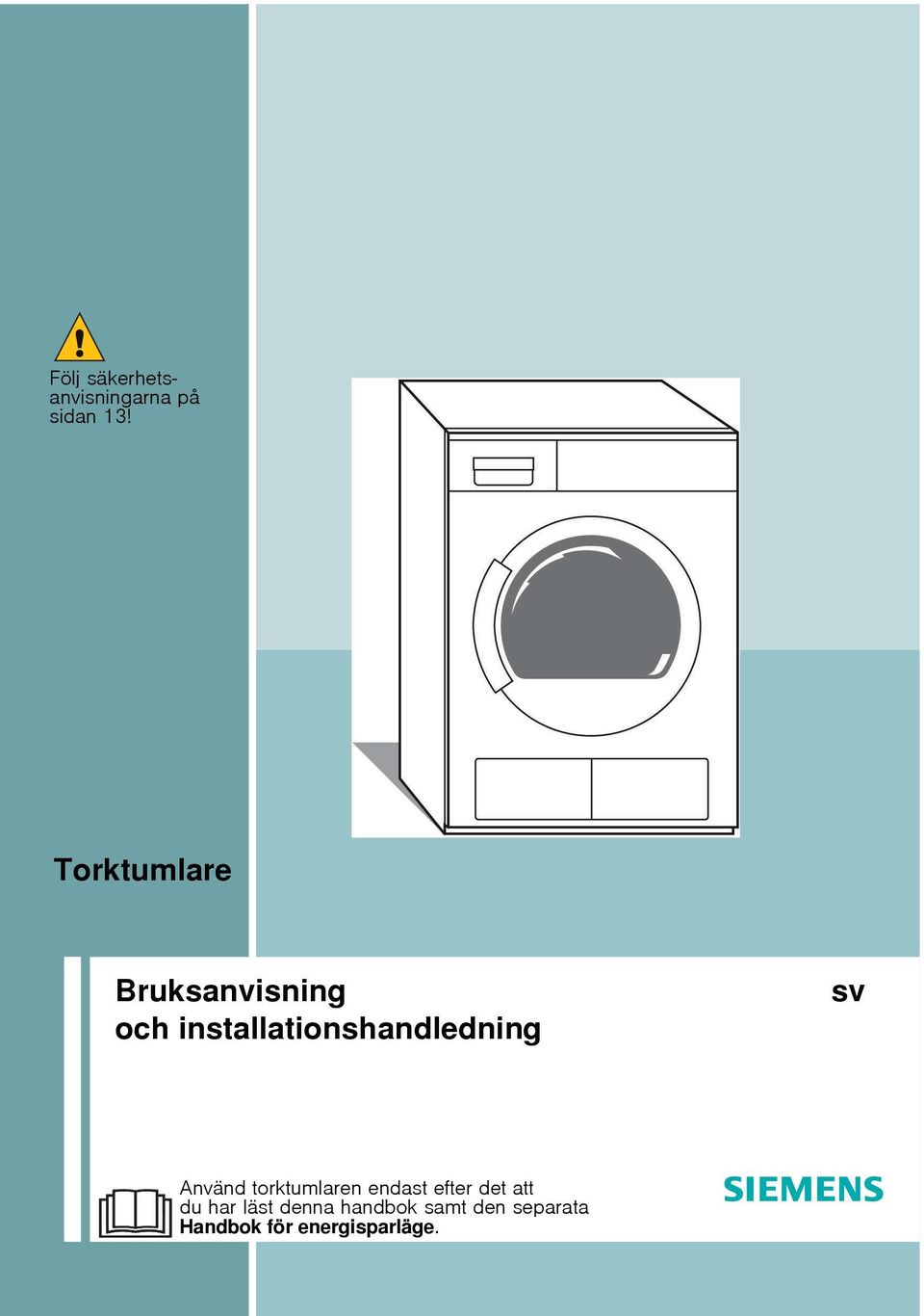 installationshandledning sv Använd torktumlaren