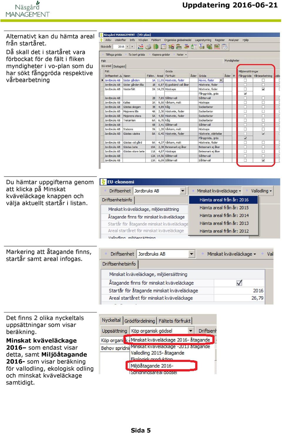 uppgifterna genom att klicka på Minskat kväveläckage knappen och välja aktuellt startår i listan.