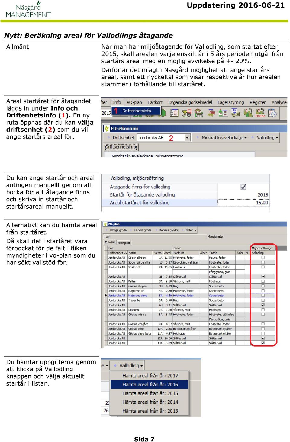 Areal startåret för åtagandet läggs in under Info och Driftenhetsinfo (1). En ny ruta öppnas där du kan välja driftsenhet (2) som du vill ange startårs areal för.