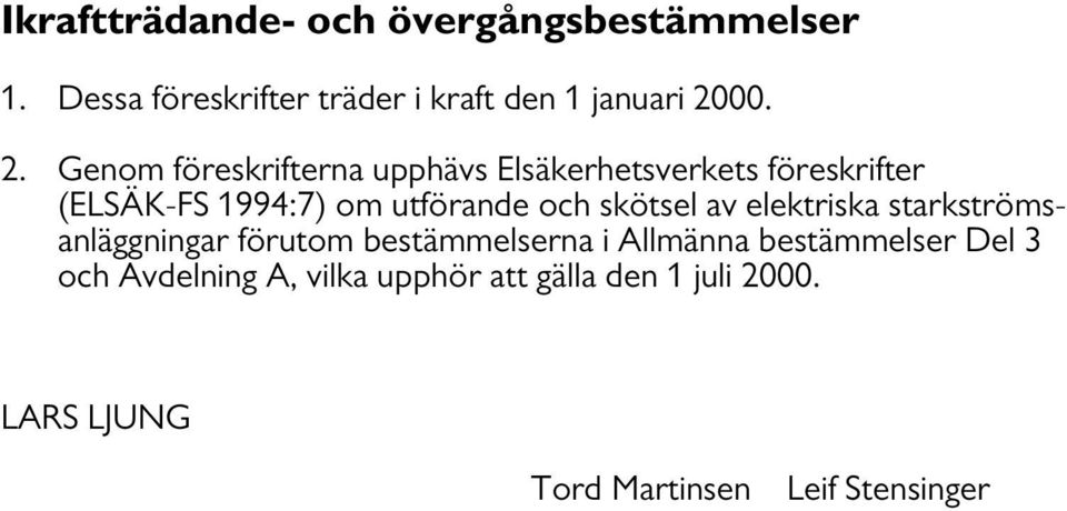 skötsel av elektriska starkströmsanläggningar förutom bestämmelserna i Allmänna bestämmelser Del 3