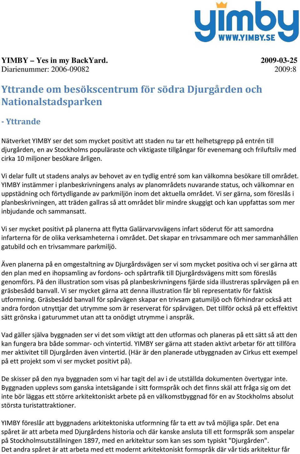 helhetsgrepp på entrén till djurgården, en av Stockholms populäraste och viktigaste tillgångar för evenemang och friluftsliv med cirka 10 miljoner besökare årligen.