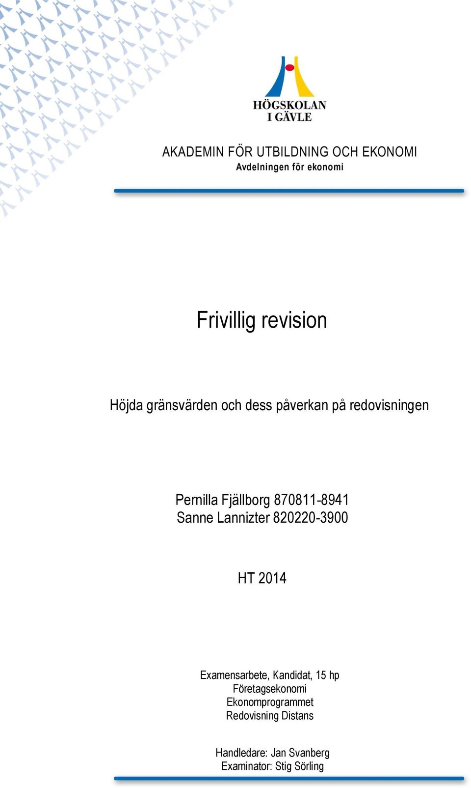 820220-3900 HT 2014 Examensarbete, Kandidat, 15 hp Företagsekonomi