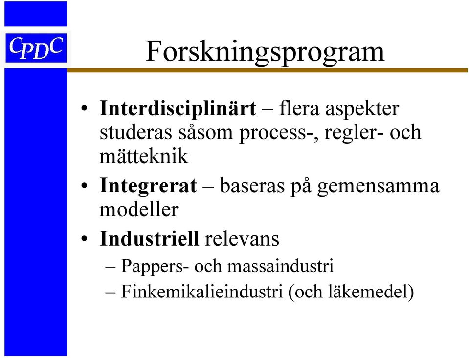 Integrerat baseras på gemensamma modeller Industriell