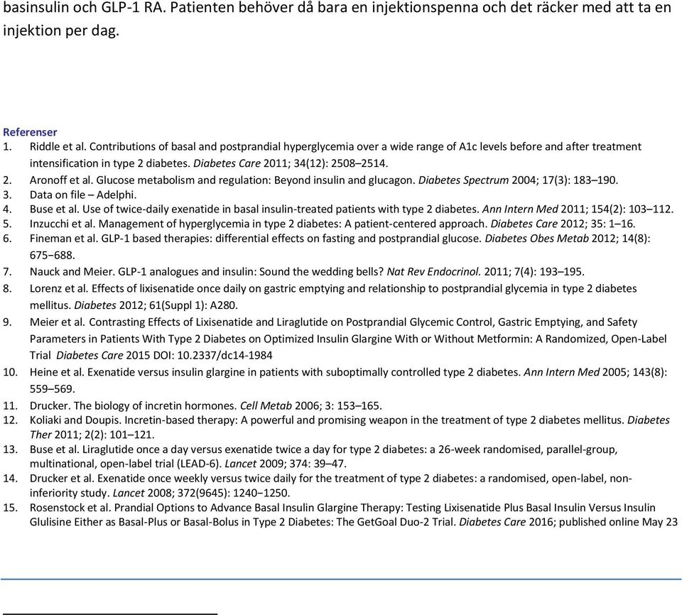 Glucose metabolism and regulation: Beyond insulin and glucagon. Diabetes Spectrum 2004; 17(3): 183 190. 3. Data on file Adelphi. 4. Buse et al.