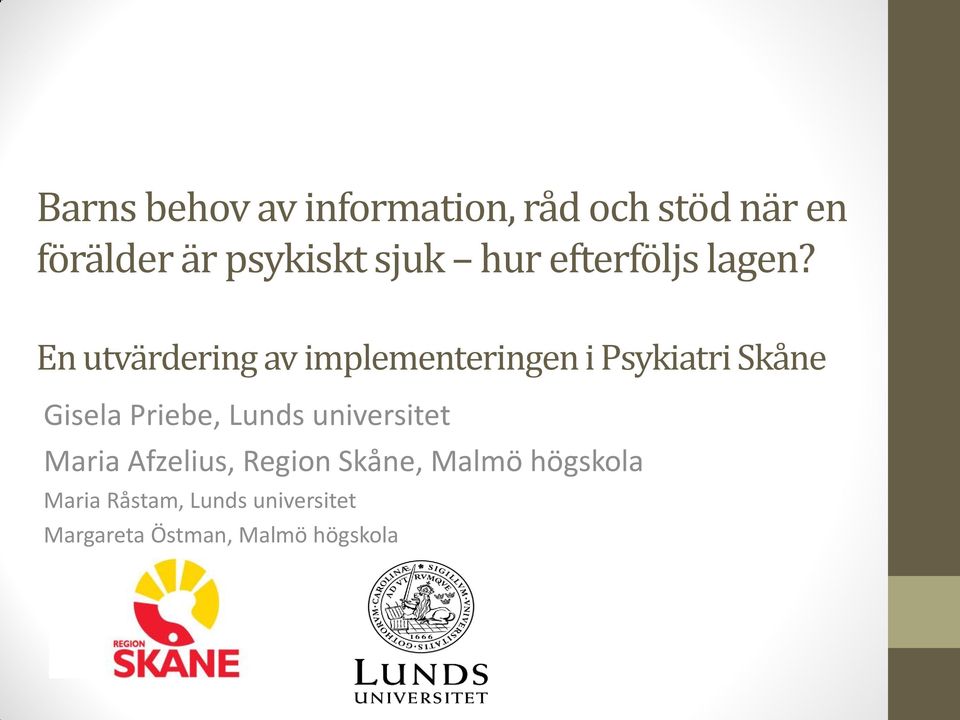En utvärdering av implementeringen i Psykiatri Skåne Gisela Priebe,
