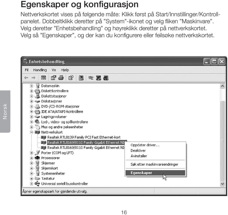 Dobbeltklikk deretter på System -ikonet og velg fliken Maskinvare.