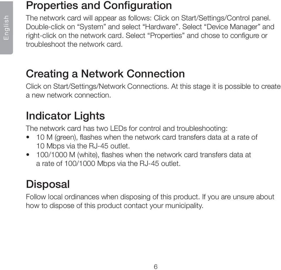 Creating a Network Connection Click on Start/Settings/Network Connections. At this stage it is possible to create a new network connection.