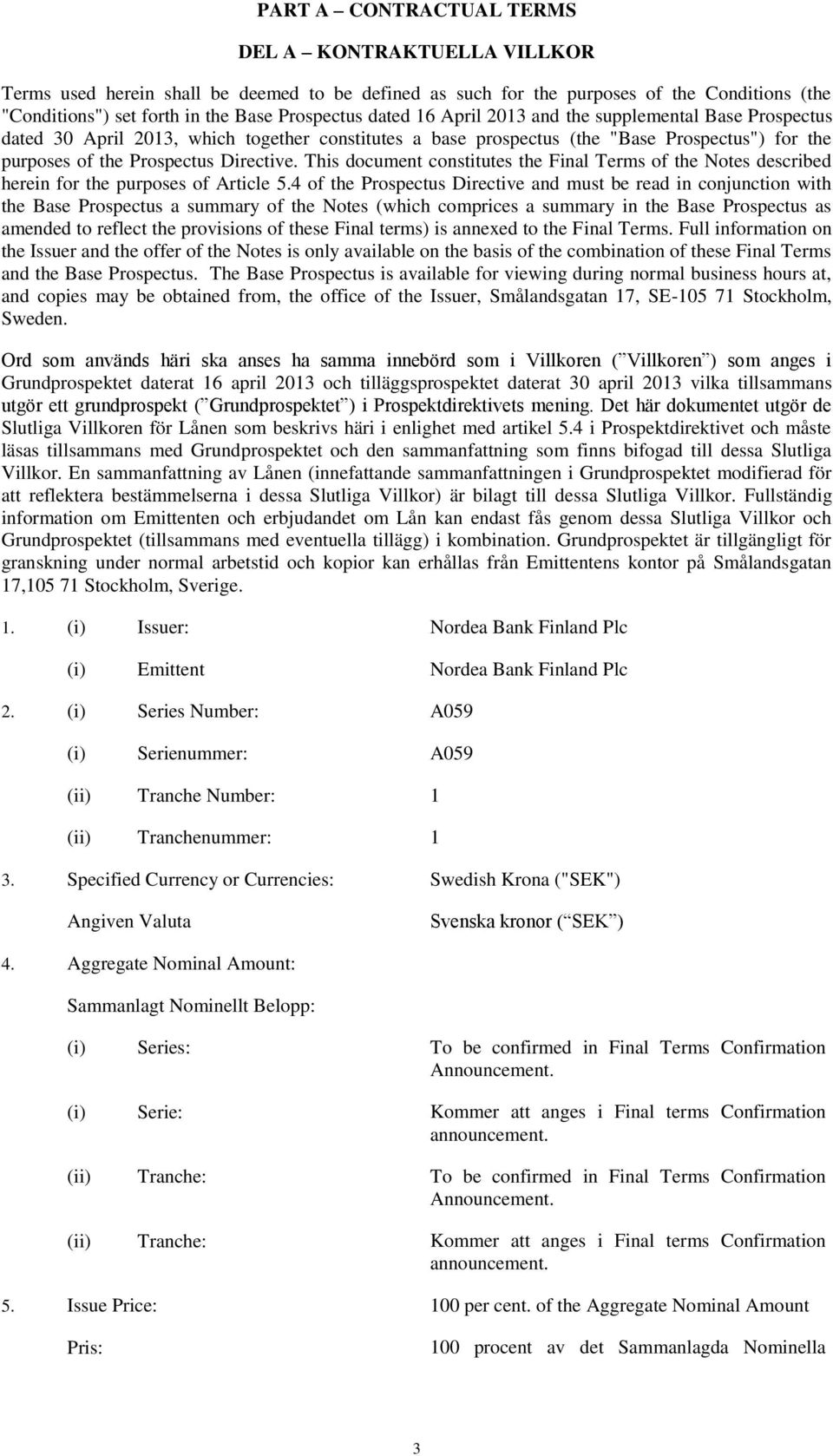 This document constitutes the Final Terms of the Notes described herein for the purposes of Article 5.