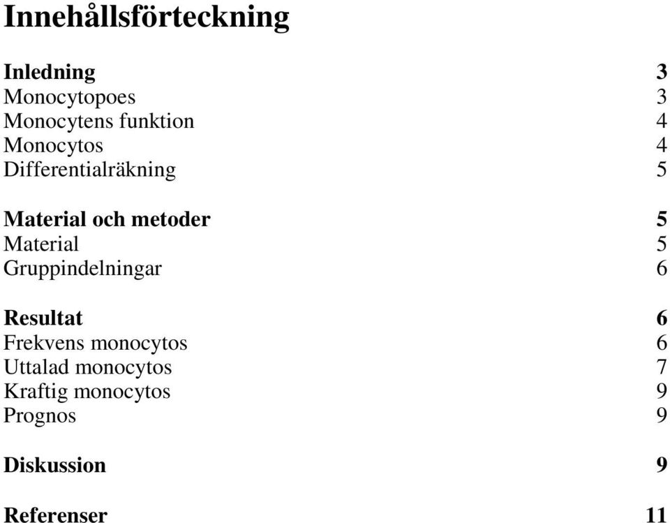 5 Material 5 Gruppindelningar 6 Resultat 6 Frekvens monocytos 6