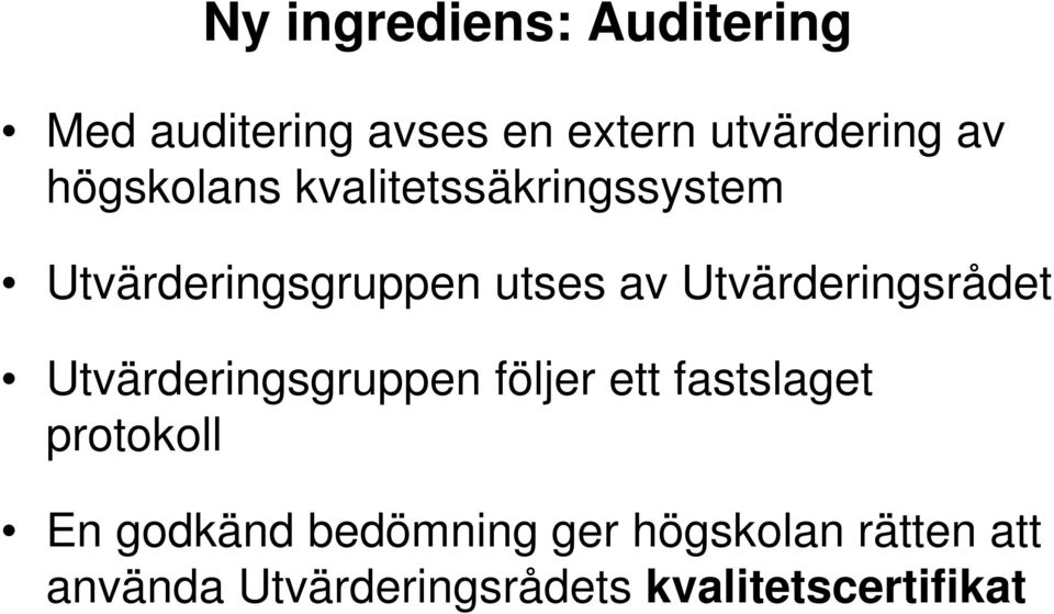 Utvärderingsrådet Utvärderingsgruppen följer ett fastslaget protokoll En