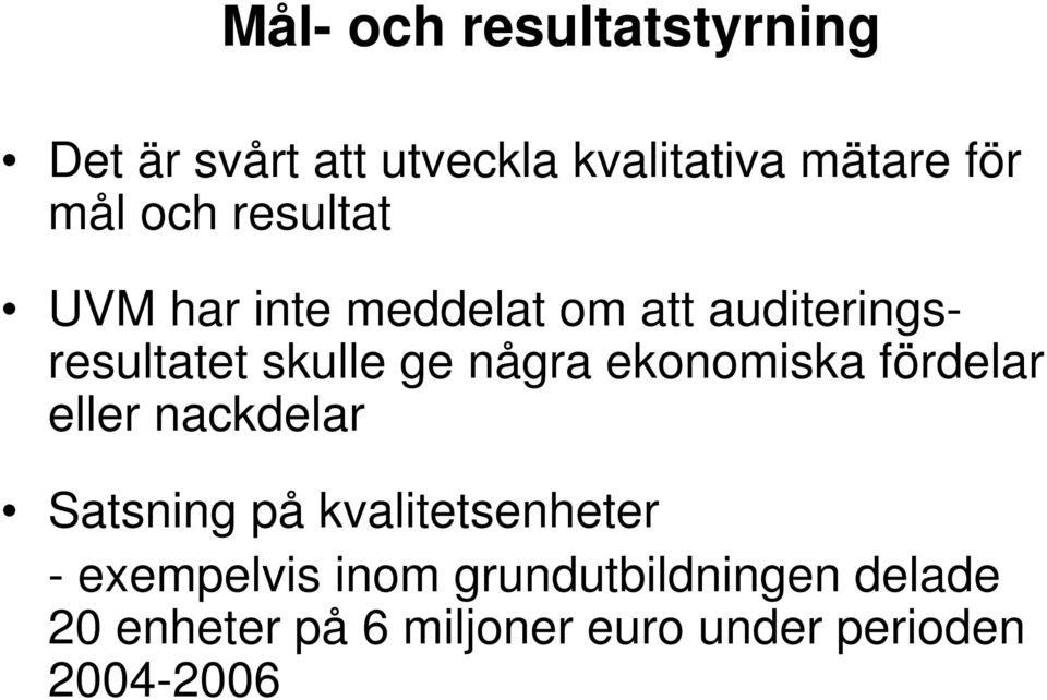 ekonomiska fördelar eller nackdelar Satsning på kvalitetsenheter - exempelvis