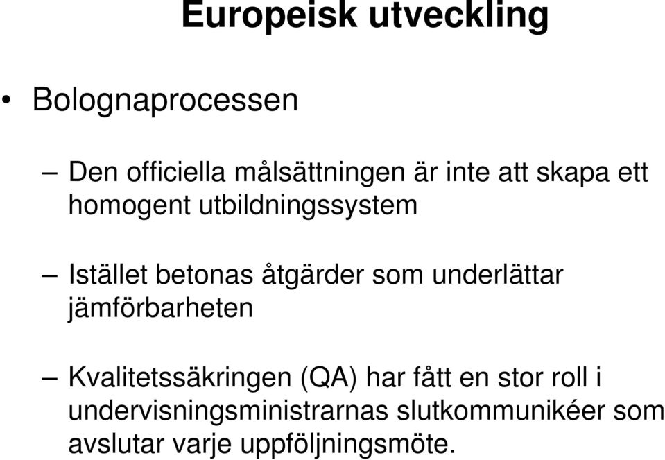 underlättar jämförbarheten Kvalitetssäkringen (QA) har fått en stor roll i