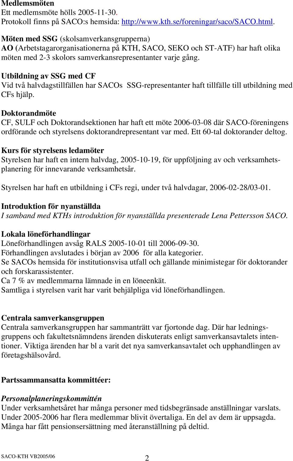 Utbildning av SSG med CF Vid två halvdagstillfällen har SACOs SSG-representanter haft tillfälle till utbildning med CFs hjälp.