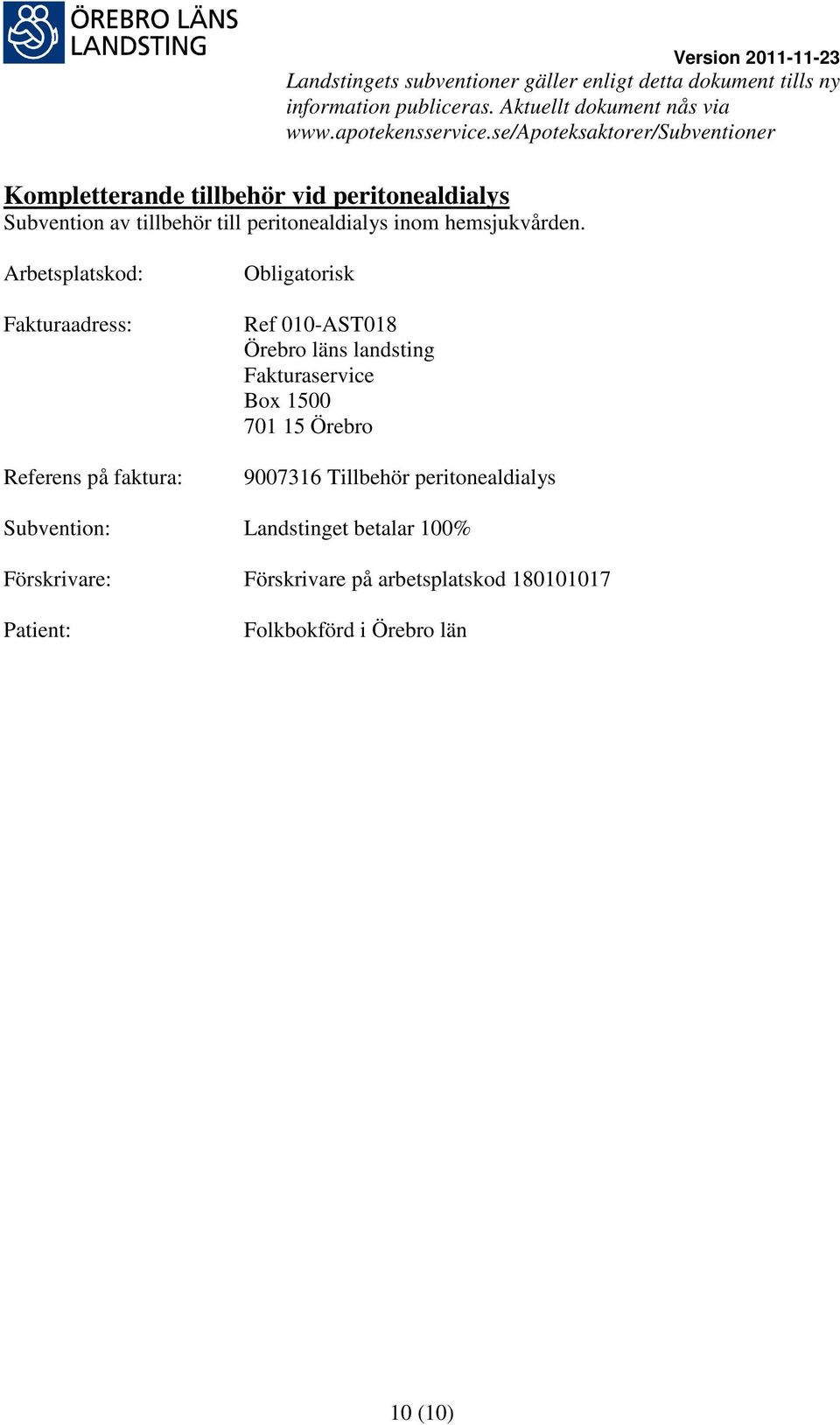 Ref 010-AST018 9007316 Tillbehör peritonealdialys Subvention: