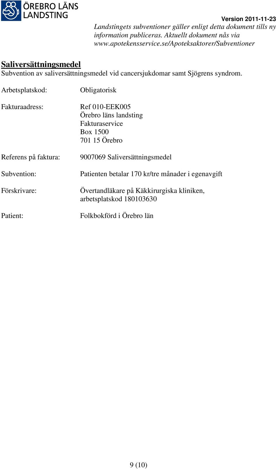 Subvention: Ref 010-EEK005 9007069 Saliversättningsmedel Patienten betalar