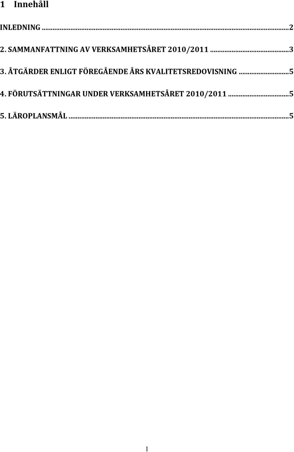 ÅTGÄRDER ENLIGT FÖREGÅENDE ÅRS KVALITETSREDOVISNING.