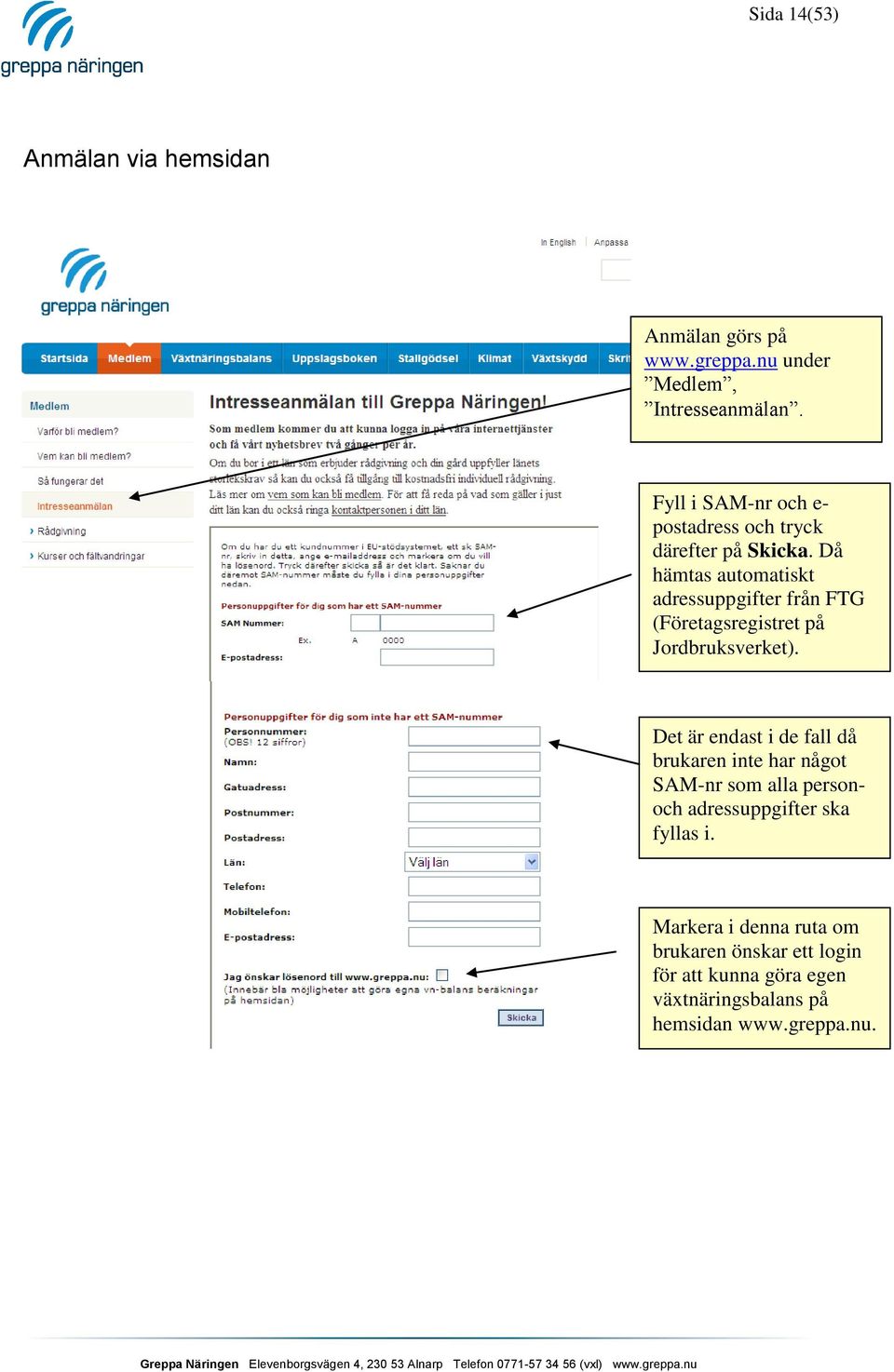 Då hämtas automatiskt adressuppgifter från FTG (Företagsregistret på Jordbruksverket).