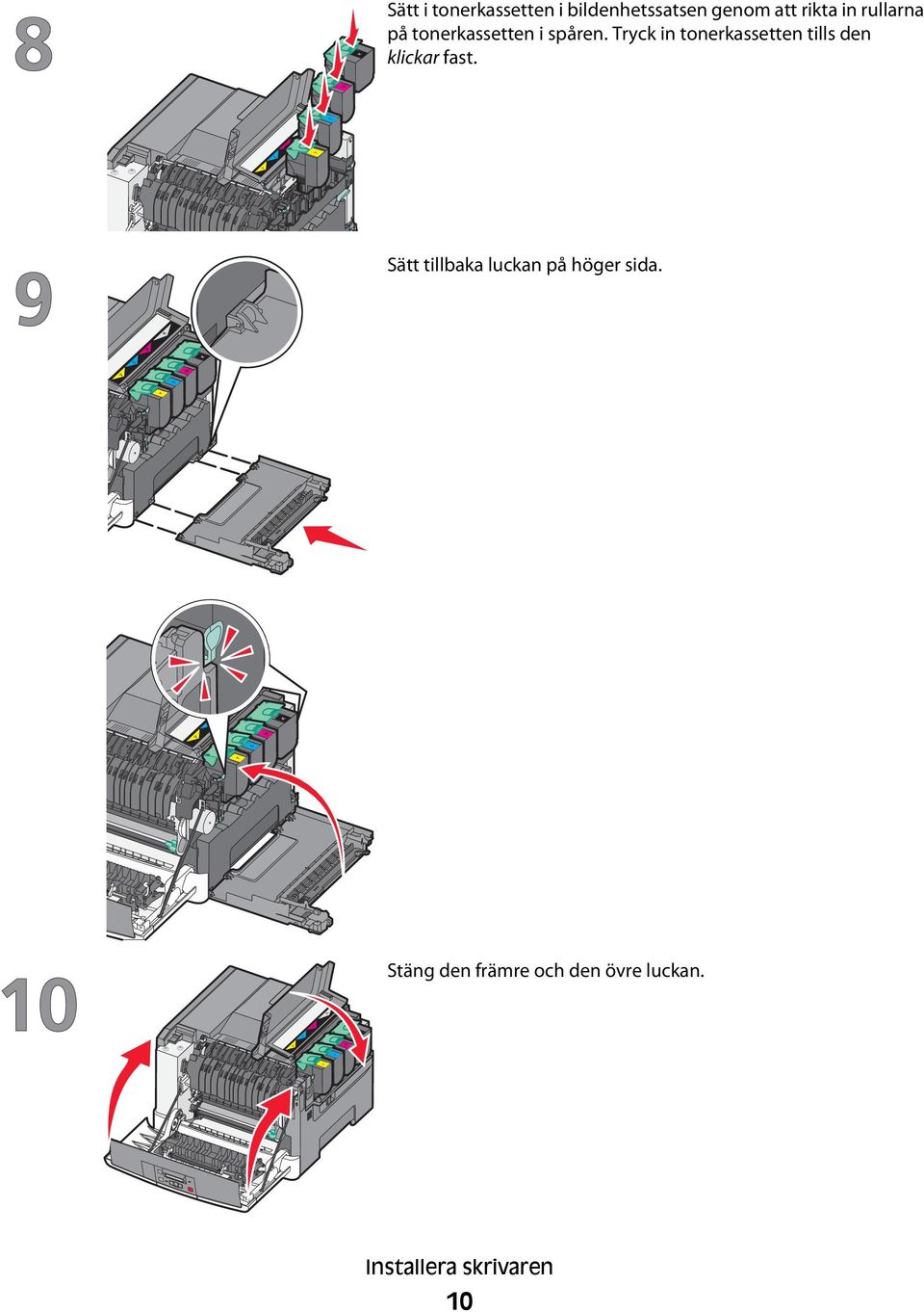 Tryck in tonerkassetten tills den klickar fast.