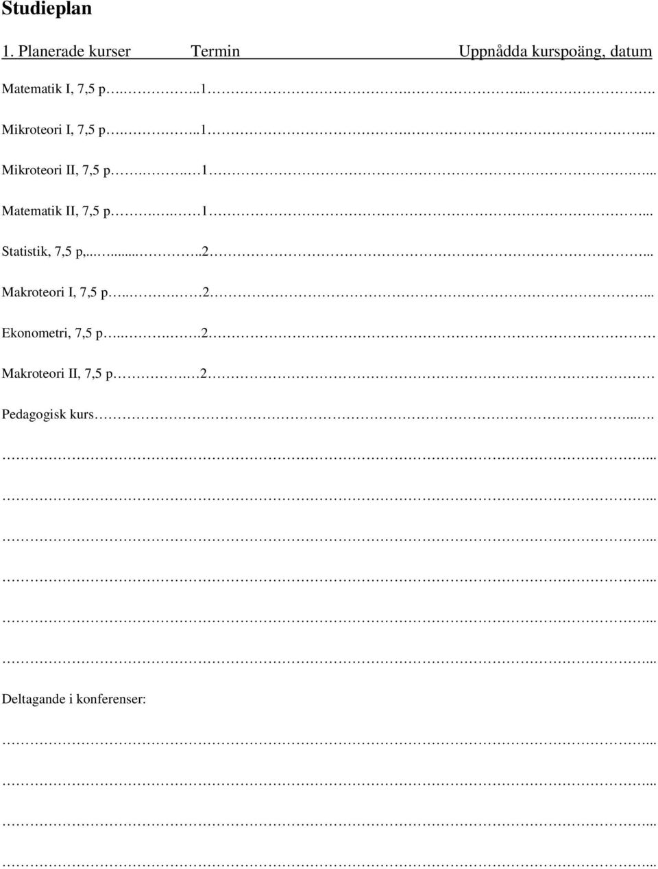 ... Mikroteori I, 7,5 p...1.... Mikroteori II, 7,5 p.. 1.... Matematik II, 7,5 p.