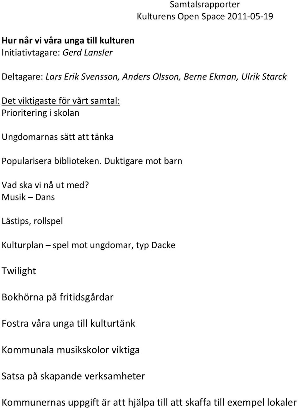 Duktigare mot barn Vad ska vi nå ut med?