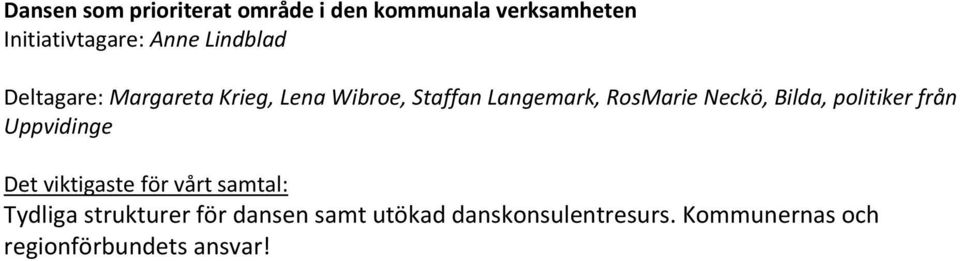 RosMarie Neckö, Bilda, politiker från Uppvidinge Tydliga strukturer för