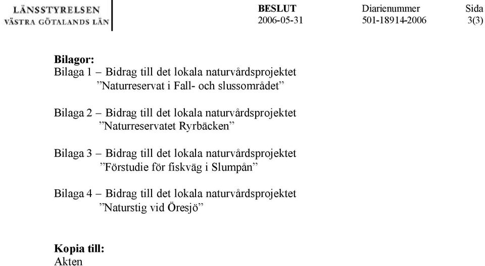 Ryrbäcken Bilaga 3 Bidrag till det lokala naturvårdsprojektet Förstudie för fiskväg i