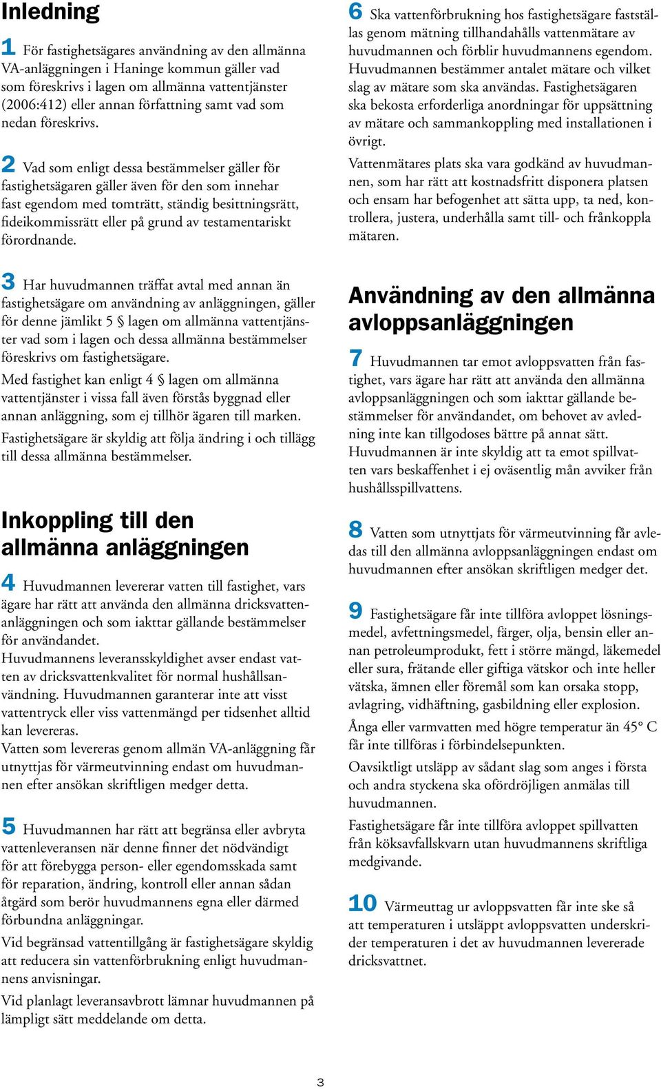 2 Vad som enligt dessa bestämmelser gäller för fastighetsägaren gäller även för den som innehar fast egendom med tomträtt, ständig besittningsrätt, fideikommissrätt eller på grund av testamentariskt