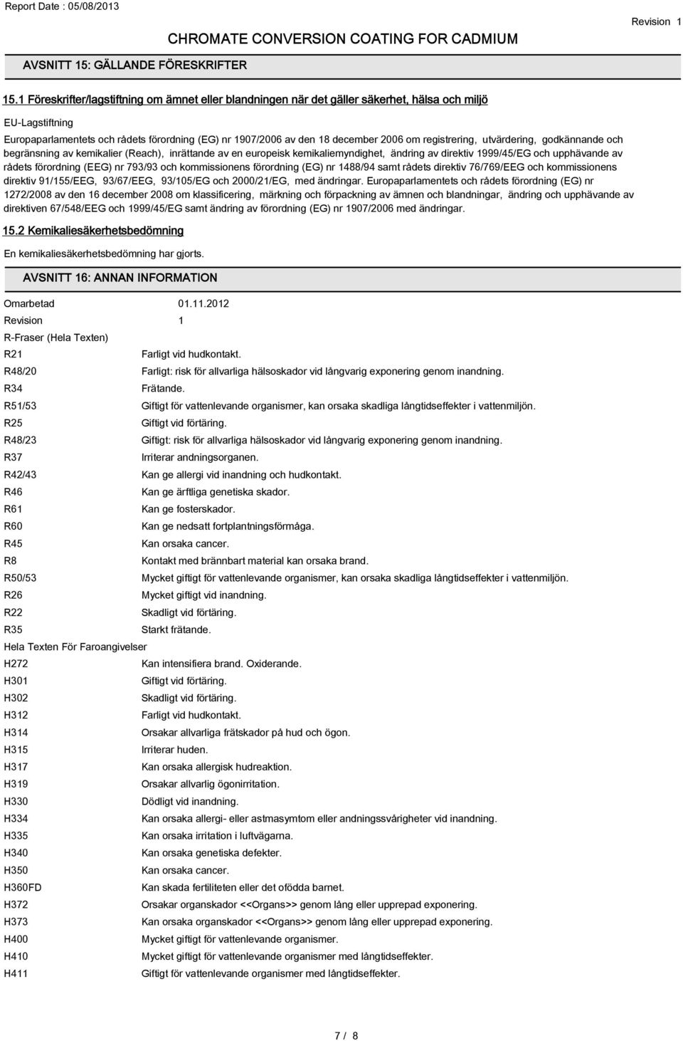 registrering, utvärdering, godkännande och begränsning av kemikalier (Reach), inrättande av en europeisk kemikaliemyndighet, ändring av direktiv 1999/45/EG och upphävande av rådets förordning (EEG)