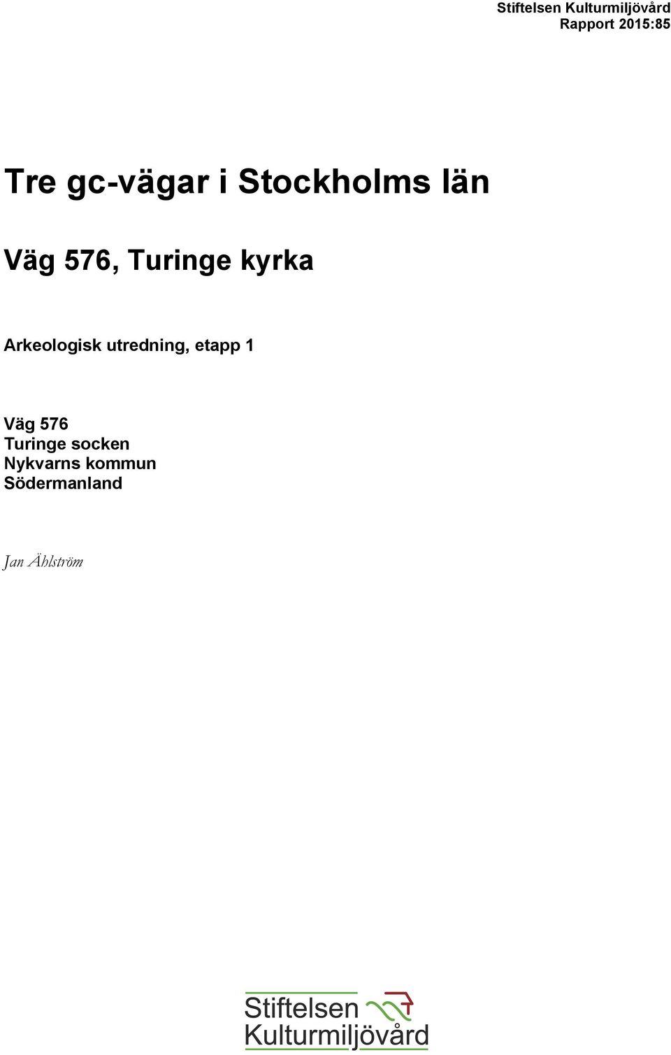 kyrka Arkeologisk utredning, etapp 1 Väg 576