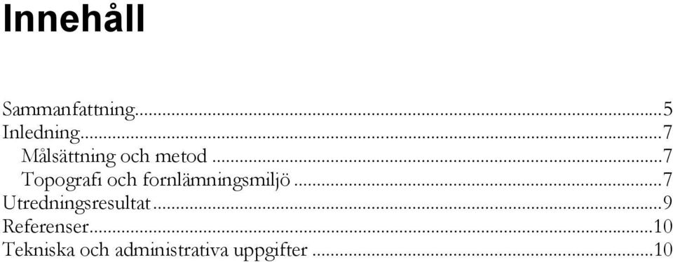 .. 7 Topografi och fornlämningsmiljö.