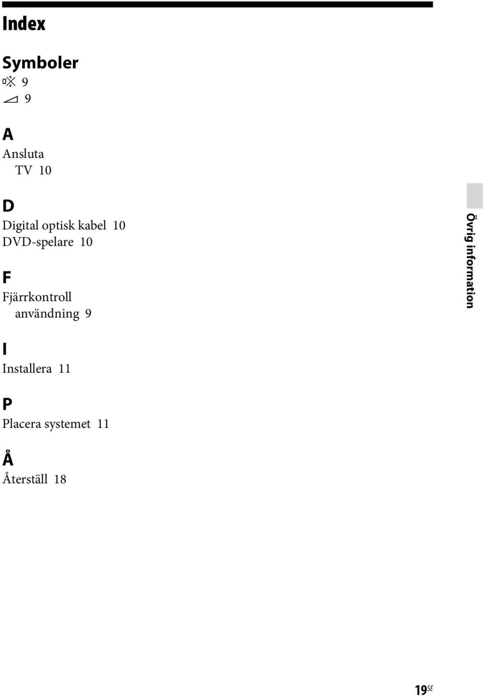 Fjärrkontroll användning 9 Övrig information I