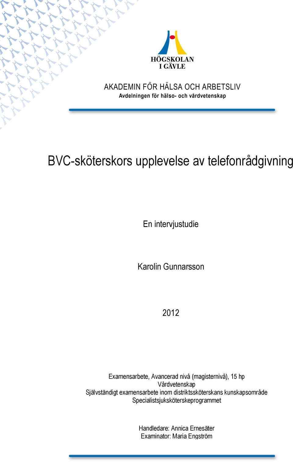 Vårdvetenskap Självständigt examensarbete inom distriktssköterskans