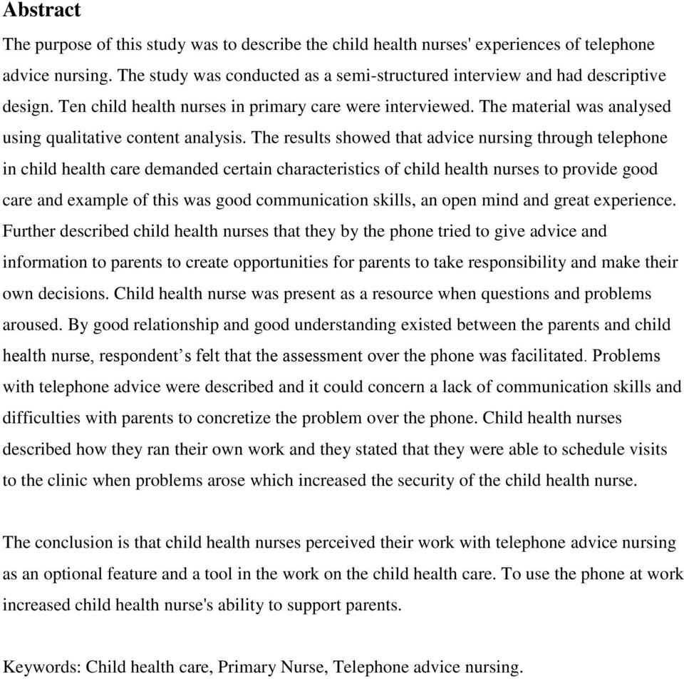 The results showed that advice nursing through telephone in child health care demanded certain characteristics of child health nurses to provide good care and example of this was good communication