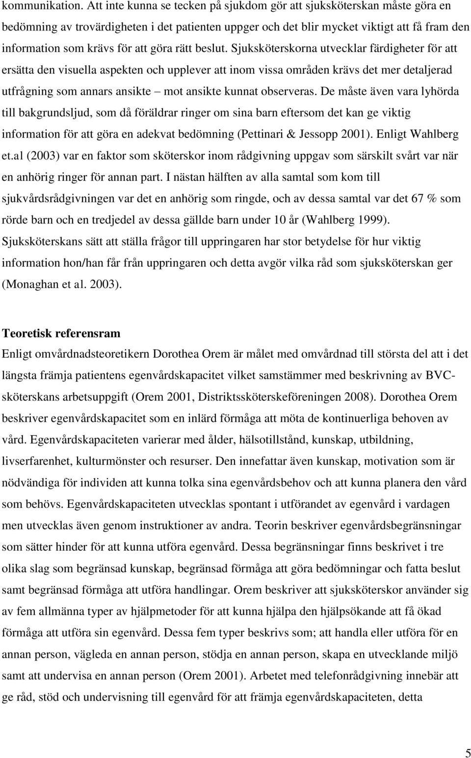 göra rätt beslut.